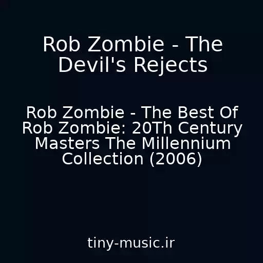 کاور آهنگ Rob Zombie - The Devil's Rejects از Rob Zombie - The Best Of Rob Zombie: 20Th Century Masters The Millennium Collection (2006)