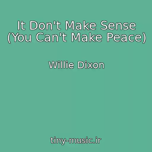 کاور آهنگ It Don't Make Sense (You Can't Make Peace) از Willie Dixon