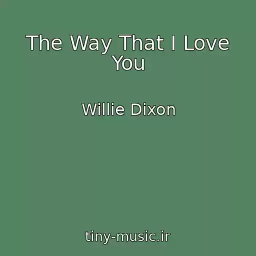 کاور آهنگ The Way That I Love You از Willie Dixon
