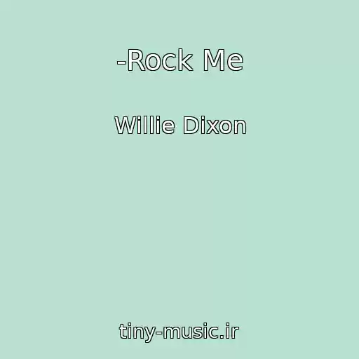 کاور آهنگ -Rock Me از Willie Dixon