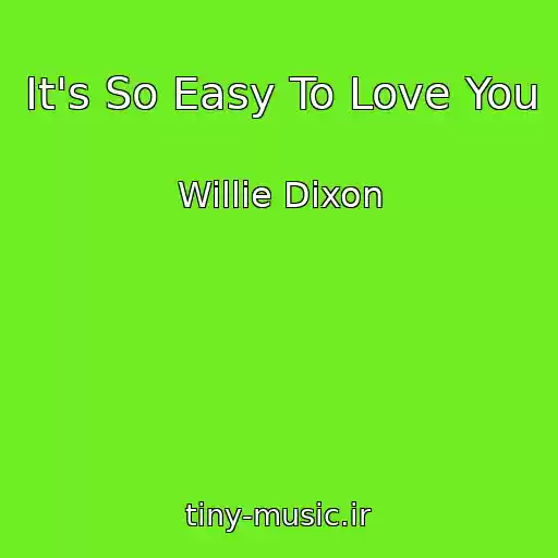 کاور آهنگ It's So Easy To Love You از Willie Dixon