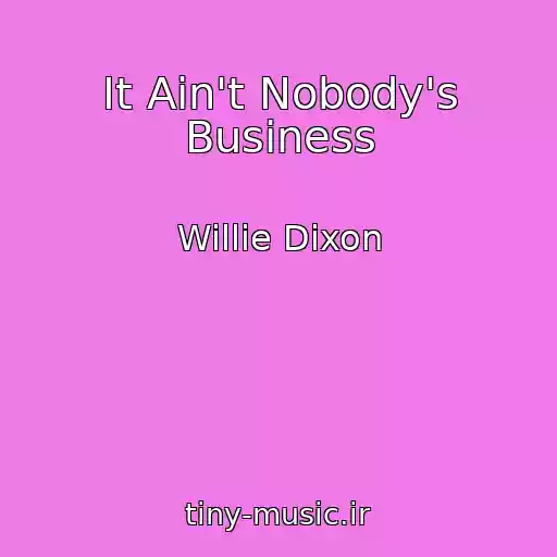 کاور آهنگ It Ain't Nobody's Business از Willie Dixon