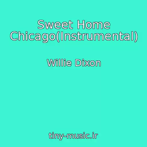 کاور آهنگ Sweet Home Chicago(Instrumental) از Willie Dixon