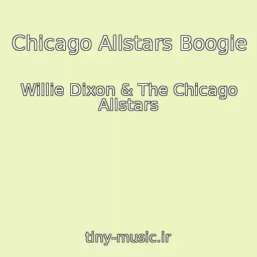 کاور آهنگ Chicago Allstars Boogie از Willie Dixon & The Chicago Allstars
