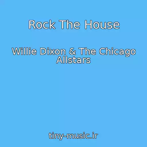 کاور آهنگ Rock The House از Willie Dixon & The Chicago Allstars