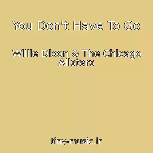 کاور آهنگ You Don't Have To Go از Willie Dixon & The Chicago Allstars
