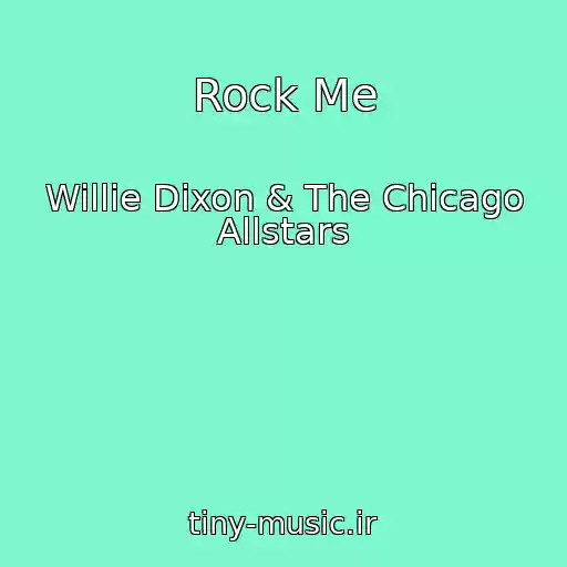 کاور آهنگ Rock Me از Willie Dixon & The Chicago Allstars