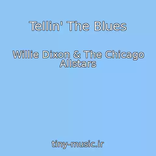 کاور آهنگ Tellin' The Blues از Willie Dixon & The Chicago Allstars