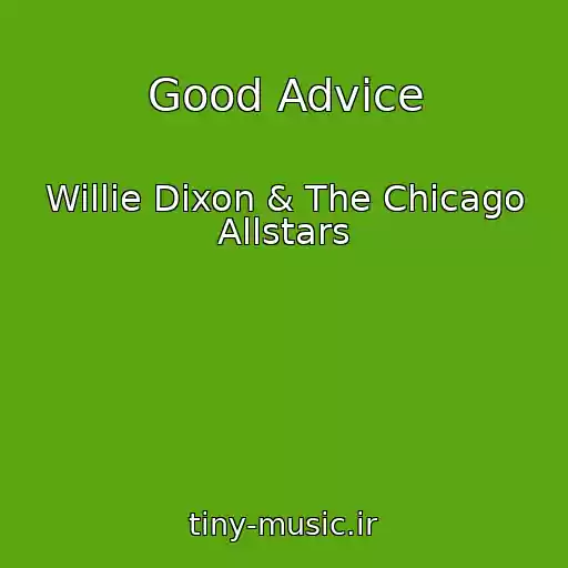 کاور آهنگ Good Advice از Willie Dixon & The Chicago Allstars