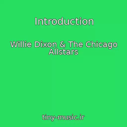 کاور آهنگ Introduction از Willie Dixon & The Chicago Allstars