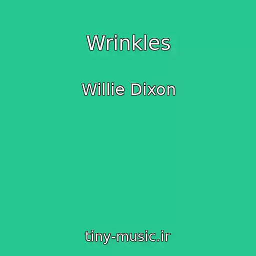 کاور آهنگ Wrinkles از Willie Dixon