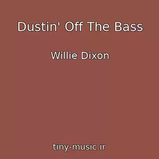 کاور آهنگ Dustin' Off The Bass از Willie Dixon