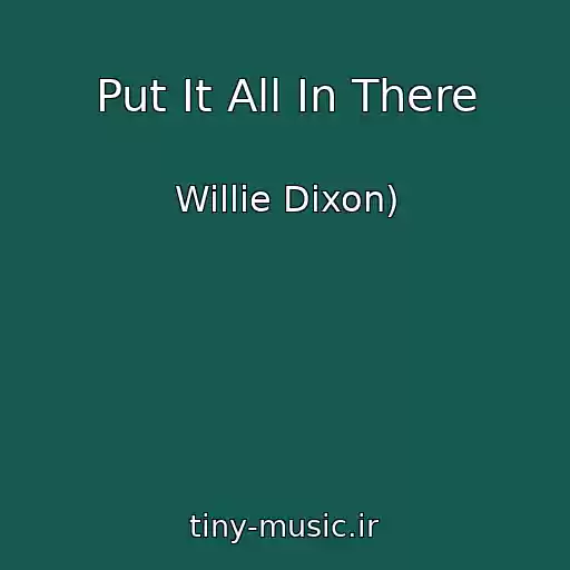 کاور آهنگ Put It All In There از Willie Dixon)