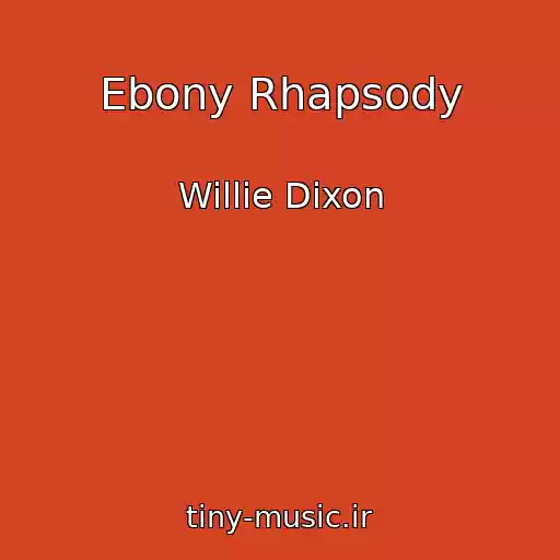 کاور آهنگ Ebony Rhapsody از Willie Dixon