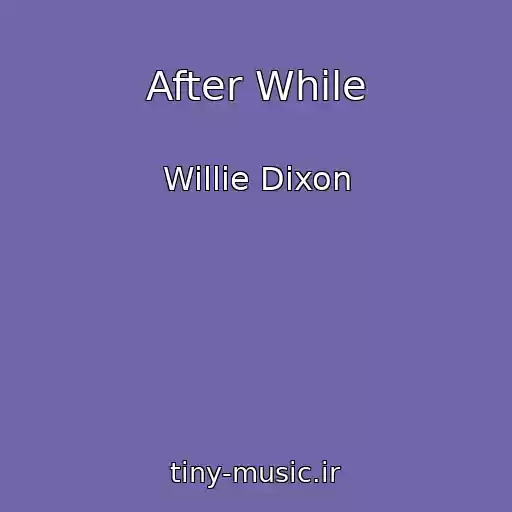 کاور آهنگ After While از Willie Dixon