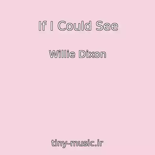 کاور آهنگ If I Could See از Willie Dixon 