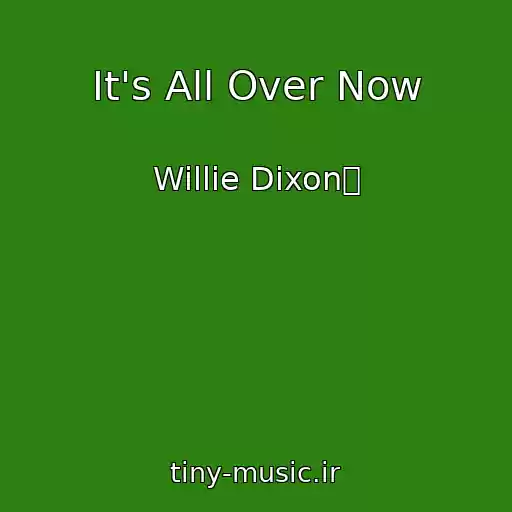 کاور آهنگ It's All Over Now از Willie Dixon攩