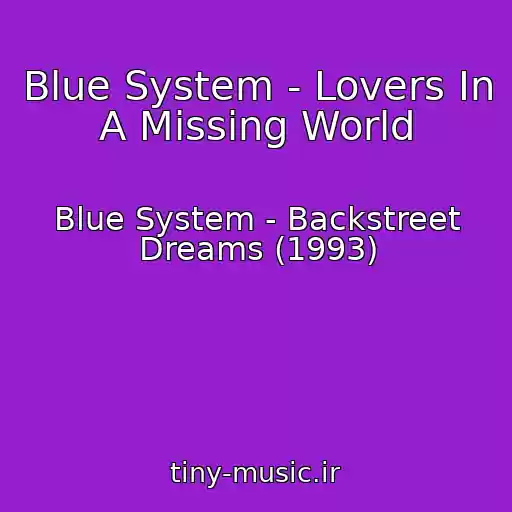کاور آهنگ Blue System - Lovers In A Missing World از Blue System - Backstreet Dreams (1993)