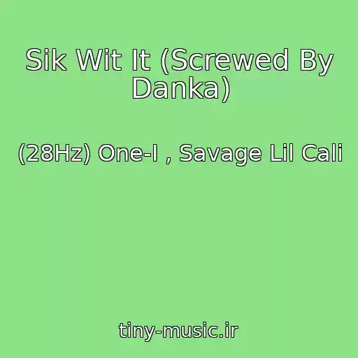 کاور آهنگ Sik Wit It (Screwed By Danka) از (28Hz) One-I , Savage Lil Cali
