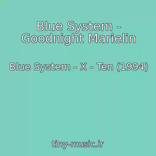 کاور آهنگ Blue System - Goodnight Marielin از Blue System - X - Ten (1994)