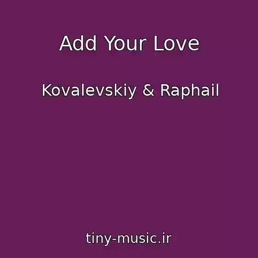 کاور آهنگ Add Your Love از Kovalevskiy & Raphail