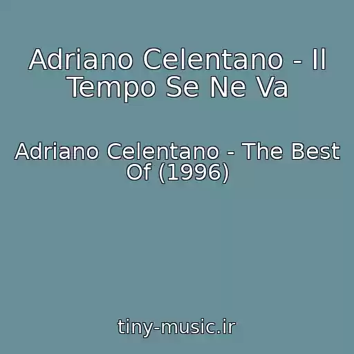 کاور آهنگ Adriano Celentano - Il Tempo Se Ne Va از Adriano Celentano - The Best Of (1996)