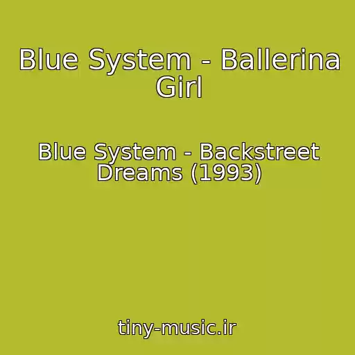 کاور آهنگ Blue System - Ballerina Girl از Blue System - Backstreet Dreams (1993)