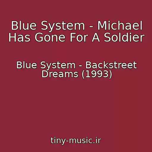 کاور آهنگ Blue System - Michael Has Gone For A Soldier از Blue System - Backstreet Dreams (1993)