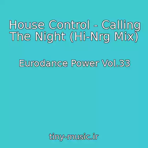 کاور آهنگ House Control - Calling The Night (Hi-Nrg Mix) از Eurodance Power Vol.33