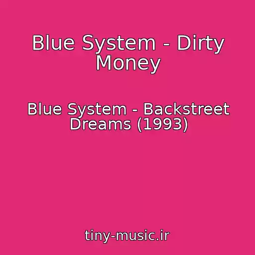 کاور آهنگ Blue System - Dirty Money از Blue System - Backstreet Dreams (1993)