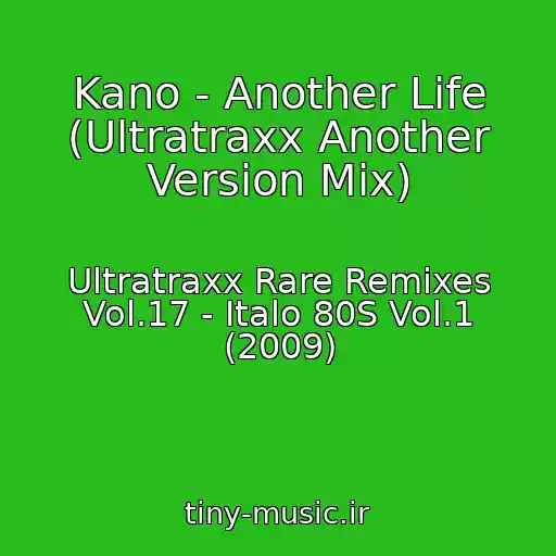 کاور آهنگ Kano - Another Life (Ultratraxx Another Version Mix) از Ultratraxx Rare Remixes Vol.17 - Italo 80S Vol.1 (2009)