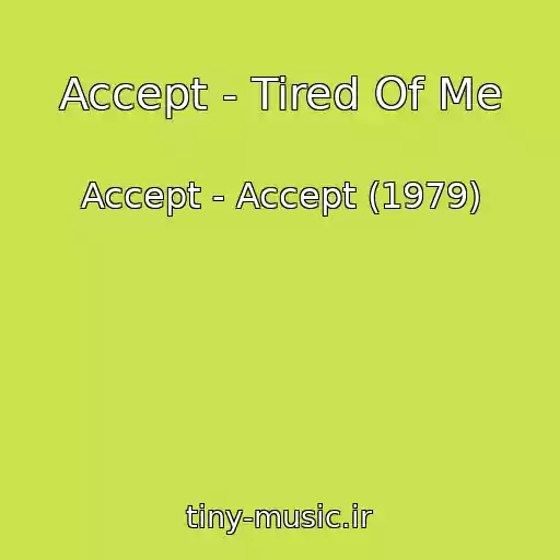 کاور آهنگ Accept - Tired Of Me از Accept - Accept (1979)