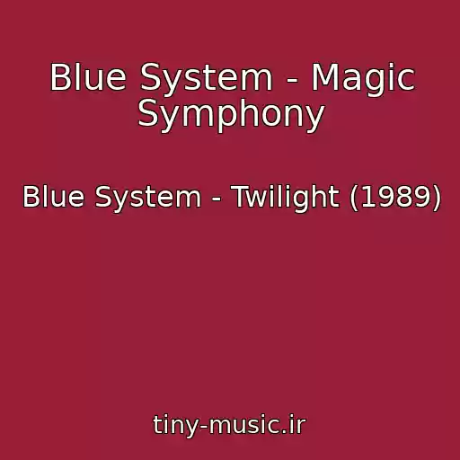 کاور آهنگ Blue System - Magic Symphony از Blue System - Twilight (1989)