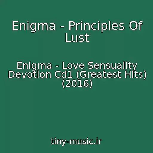 کاور آهنگ Enigma - Principles Of Lust از Enigma - Love Sensuality Devotion Cd1 (Greatest Hits) (2016)