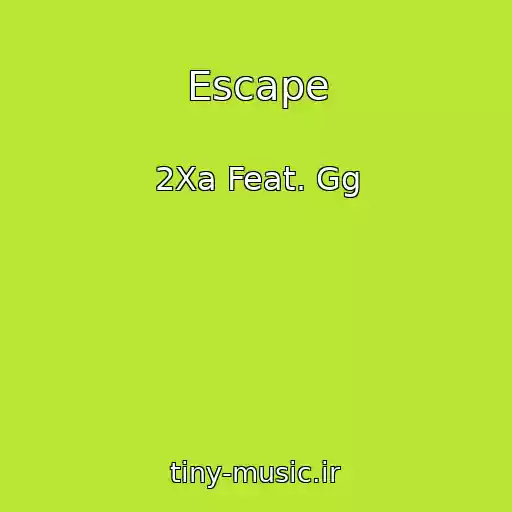 کاور آهنگ Escape از 2Xa Feat. Gg