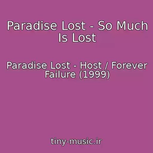 کاور آهنگ Paradise Lost - So Much Is Lost از Paradise Lost - Host / Forever Failure (1999)
