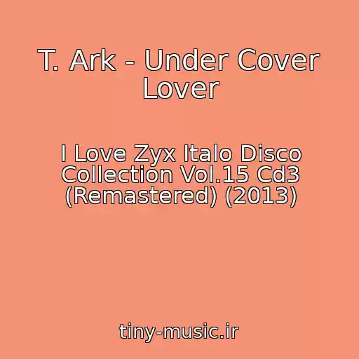 کاور آهنگ T. Ark - Under Cover Lover از I Love Zyx Italo Disco Collection Vol.15 Cd3 (Remastered) (2013)