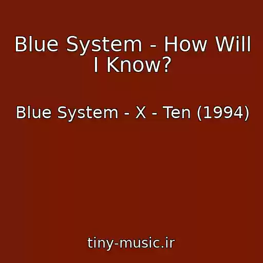 کاور آهنگ Blue System - How Will I Know? از Blue System - X - Ten (1994)