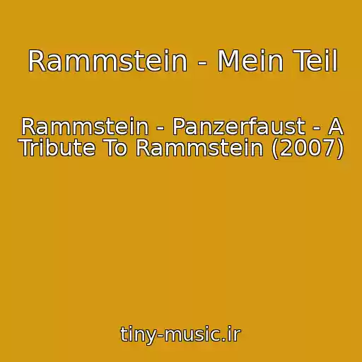 کاور آهنگ Rammstein - Mein Teil از Rammstein - Panzerfaust - A Tribute To Rammstein (2007)