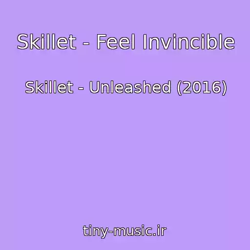 کاور آهنگ Skillet - Feel Invincible از Skillet - Unleashed (2016)