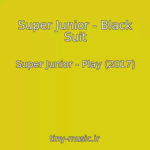 کاور آهنگ Super Junior - Black Suit از Super Junior - Play (2017)