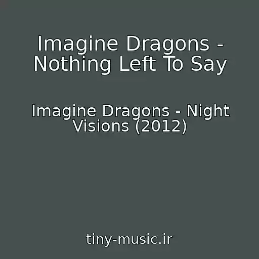 کاور آهنگ Imagine Dragons - Nothing Left To Say از Imagine Dragons - Night Visions (2012)