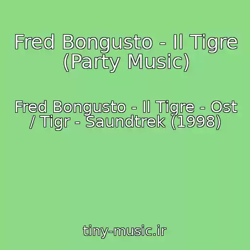 کاور آهنگ Fred Bongusto - Il Tigre (Party Music) از Fred Bongusto - Il Tigre - Ost / Tigr - Saundtrek (1998)