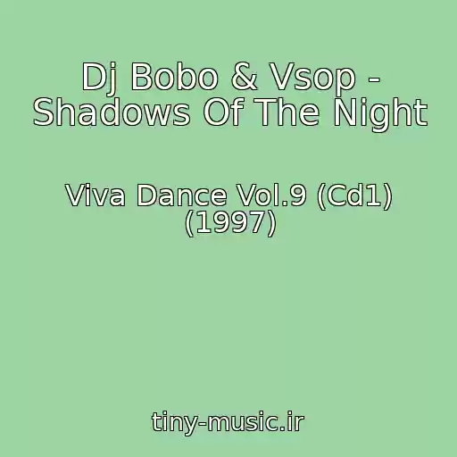 کاور آهنگ Dj Bobo & Vsop - Shadows Of The Night از Viva Dance Vol.9 (Cd1) (1997)