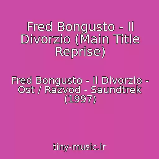 کاور آهنگ Fred Bongusto - Il Divorzio (Main Title Reprise) از Fred Bongusto - Il Divorzio - Ost / Razvod - Saundtrek (1997)