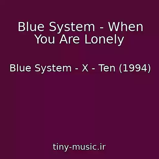 کاور آهنگ Blue System - When You Are Lonely از Blue System - X - Ten (1994)