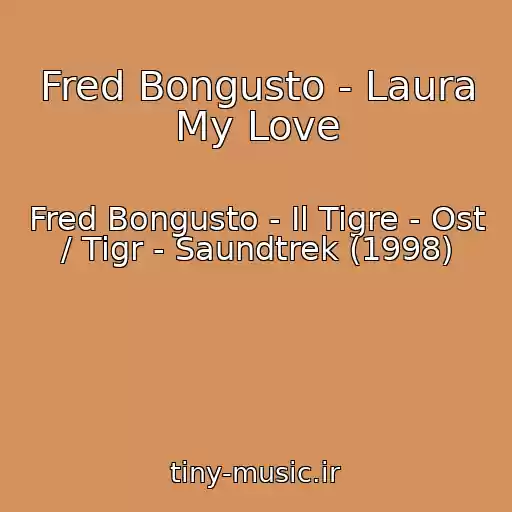 کاور آهنگ Fred Bongusto - Laura My Love از Fred Bongusto - Il Tigre - Ost / Tigr - Saundtrek (1998)
