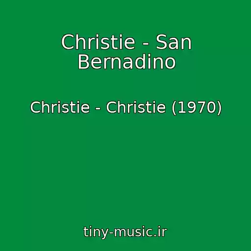 کاور آهنگ Christie - San Bernadino از Christie - Christie (1970)
