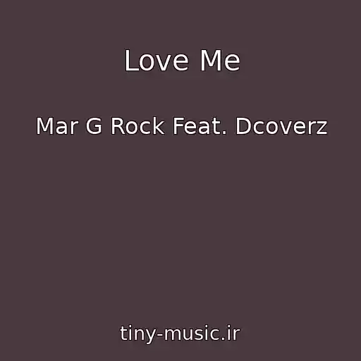 کاور آهنگ Love Me از Mar G Rock Feat. Dcoverz
