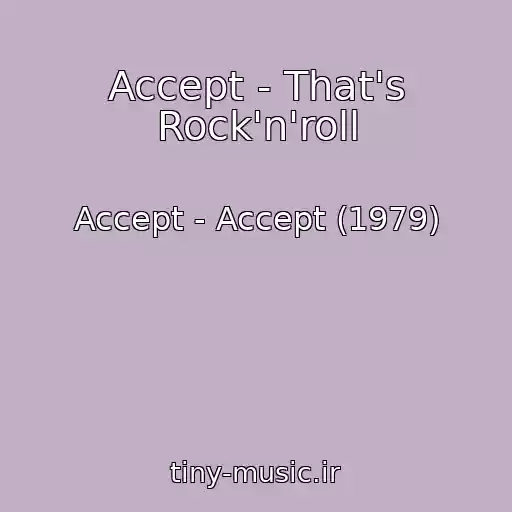 کاور آهنگ Accept - That's Rock'n'roll از Accept - Accept (1979)